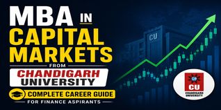 MBA in Capital Markets from Chandigarh University: Complete Career Guide for Finance Aspirants